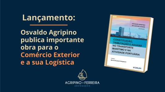 Lançamento: sócio fundador do Agripino & Ferreira Advogados, Osvaldo Agripino, publica importante obra para o Comércio Exterior e a sua Logística